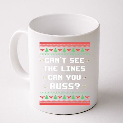 Cant See The Lines Can You Russ Ugly Christmas Coffee Mug