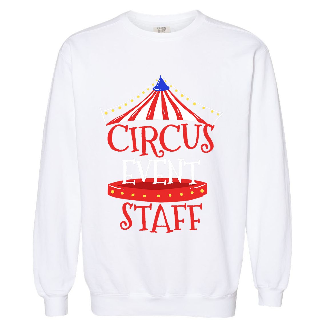 Circus Staff Themed Birthday Gifts Garment-Dyed Sweatshirt