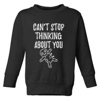 Cant Stop Thinking About You Toddler Sweatshirt