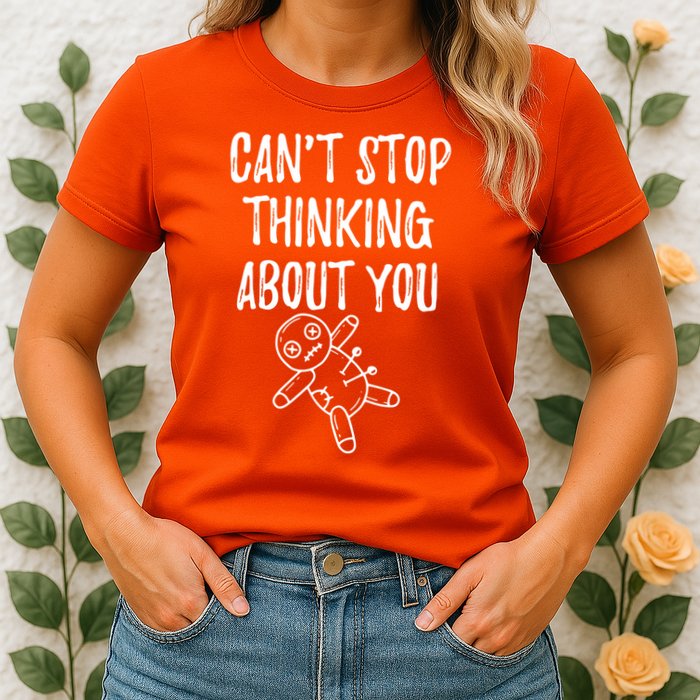 Cant Stop Thinking About You Womens T-Shirt