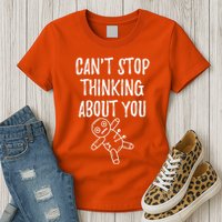 Cant Stop Thinking About You Womens T-Shirt
