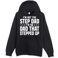 Cool Step Up Dad For Father World's Best Stepdad Ever Premium Pullover Hoodie