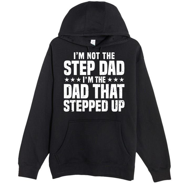 Cool Step Up Dad For Father World's Best Stepdad Ever Premium Pullover Hoodie