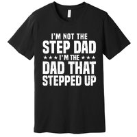 Cool Step Up Dad For Father World's Best Stepdad Ever Premium T-Shirt