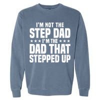 Cool Step Up Dad For Father World's Best Stepdad Ever Garment-Dyed Sweatshirt