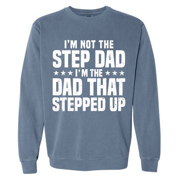 Cool Step Up Dad For Father World's Best Stepdad Ever Garment-Dyed Sweatshirt