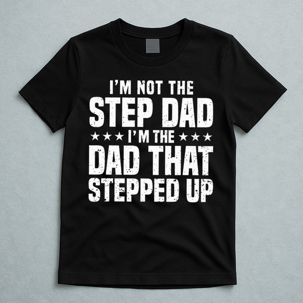 Cool Step Up Dad Father Worlds Best Stepdad Ever T-Shirt