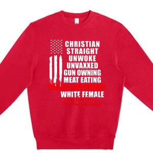 Christian Straight Unwoke Unvaxxed Gun Owning Meat Eating Trump Supporter Female Premium Crewneck Sweatshirt