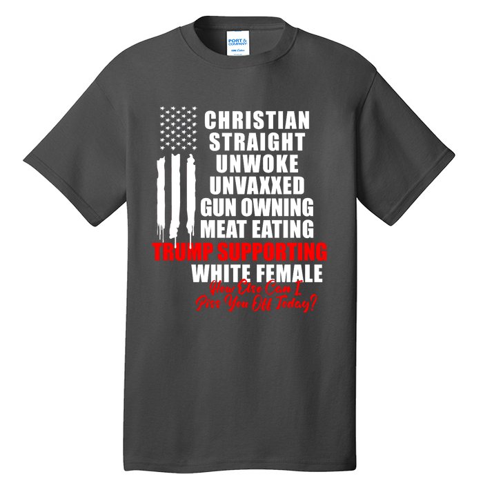 Christian Straight Unwoke Unvaxxed Gun Owning Meat Eating Trump Supporter Female Tall T-Shirt