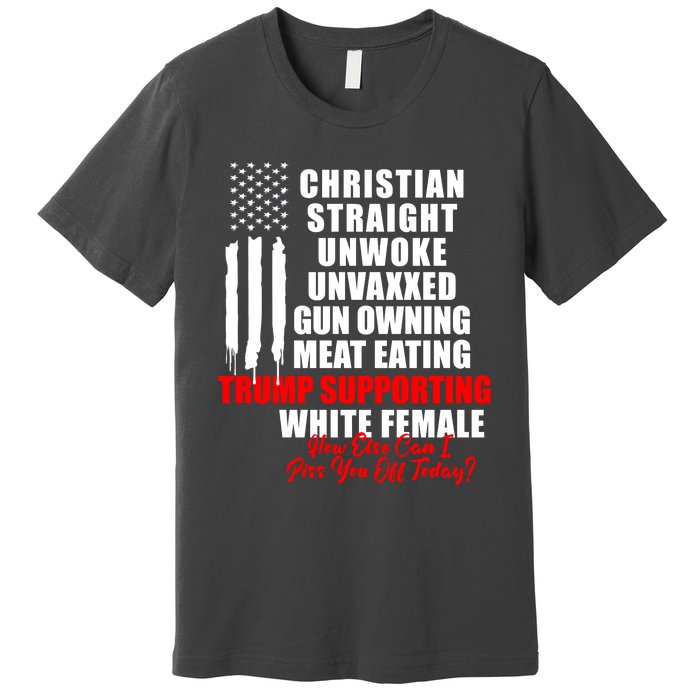 Christian Straight Unwoke Unvaxxed Gun Owning Meat Eating Trump Supporter Female Premium T-Shirt