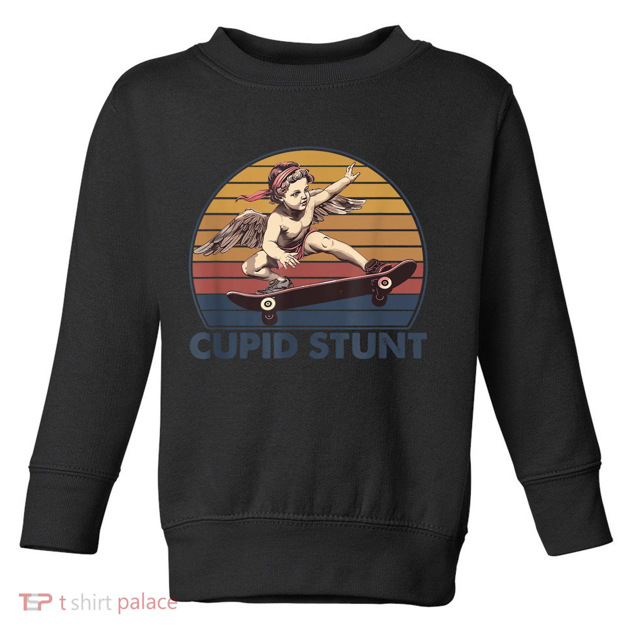 Cupid Stunt Unhinged Cringe Funny Inappropriate Toddler Sweatshirt