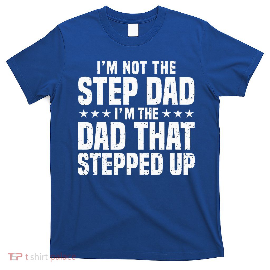 Cool Step Up Dad For Father Worlds Best Stepdad Ever T-Shirt