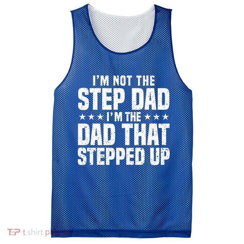 Cool Step Up Dad For Father Worlds Best Stepdad Ever Mesh Reversible Basketball Jersey Tank