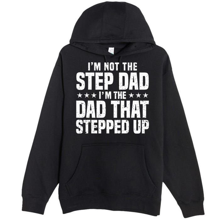 Cool Step Up Dad For Father Worlds Best Stepdad Ever Premium Pullover Hoodie