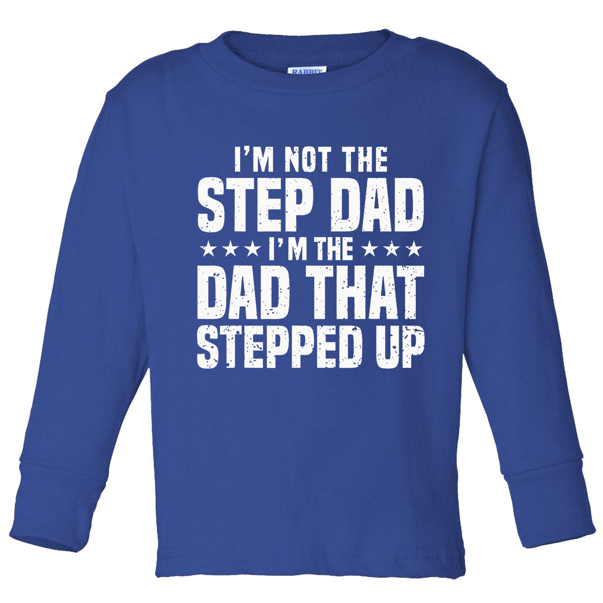 Cool Step Up Dad For Father Worlds Best Stepdad Ever Toddler Long Sleeve Shirt