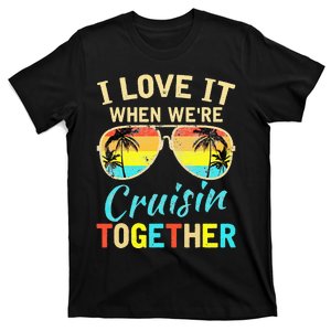 Cruise Ship Vacation Friends Buddies Couples I Love It T-Shirt