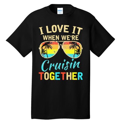 Cruise Ship Vacation Friends Buddies Couples I Love It Tall T-Shirt