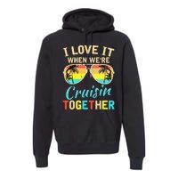 Cruise Ship Vacation Friends Buddies Couples I Love It Premium Hoodie