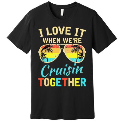 Cruise Ship Vacation Friends Buddies Couples I Love It Premium T-Shirt