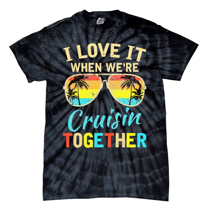 Cruise Ship Vacation Friends Buddies Couples I Love It Tie-Dye T-Shirt