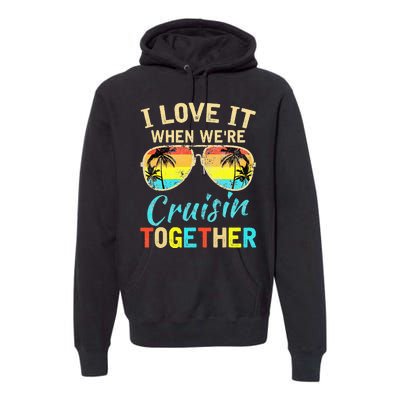 Cruise Ship Vacation Friends Buddies Couples Girl I Love It Premium Hoodie