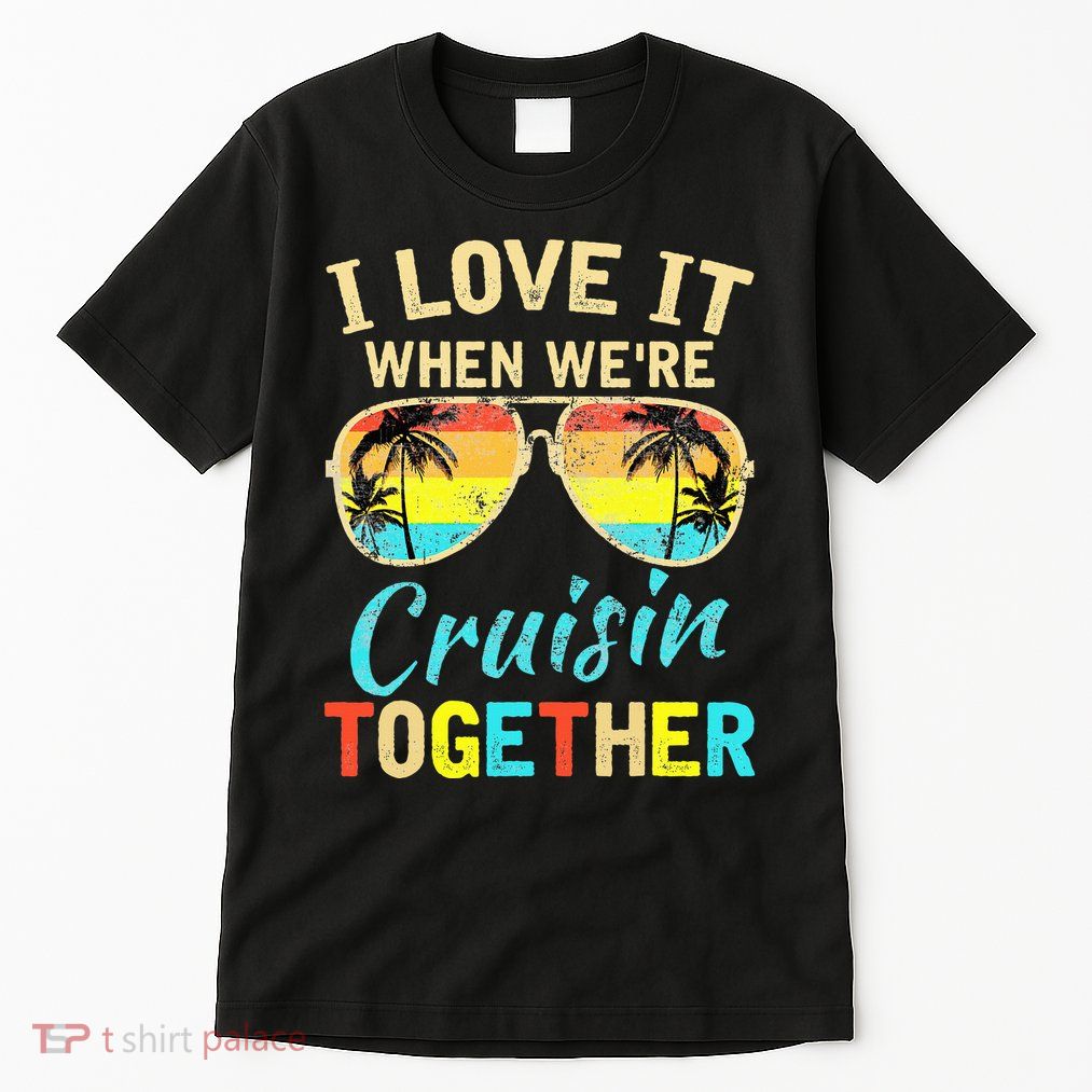 Cruise Ship Vacation Friends Buddies Couples Girl I Love It Tall T-Shirt