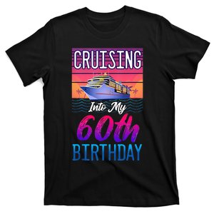 Cruise Ship Vacation 60 Year Old Birthday Cruising Into My T-Shirt