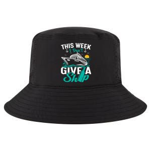 Cruising Ship Vacation This Week I Dont Give A Ship Great Gift Cool Comfort Performance Bucket Hat