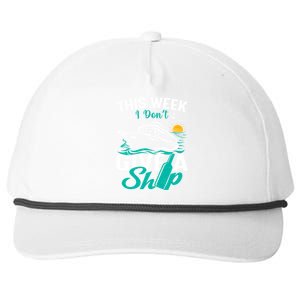 Cruising Ship Vacation This Week I Dont Give A Ship Great Gift Snapback Five-Panel Rope Hat