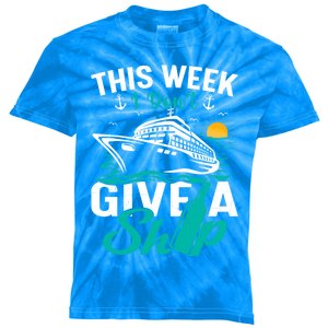 Cruising Ship Vacation This Week I Dont Give A Ship Great Gift Kids Tie-Dye T-Shirt