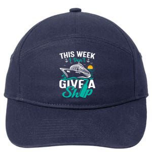 Cruising Ship Vacation This Week I Dont Give A Ship Great Gift 7-Panel Snapback Hat