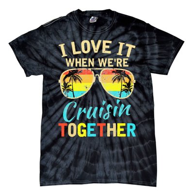 Cruise Ship Vacation Friends Buddies Couples Girl I Love It Tie-Dye T-Shirt