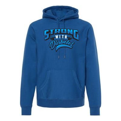 Cute Strong With Diabetes For Diabetes Awareness Month Funny Gift Premium Hoodie