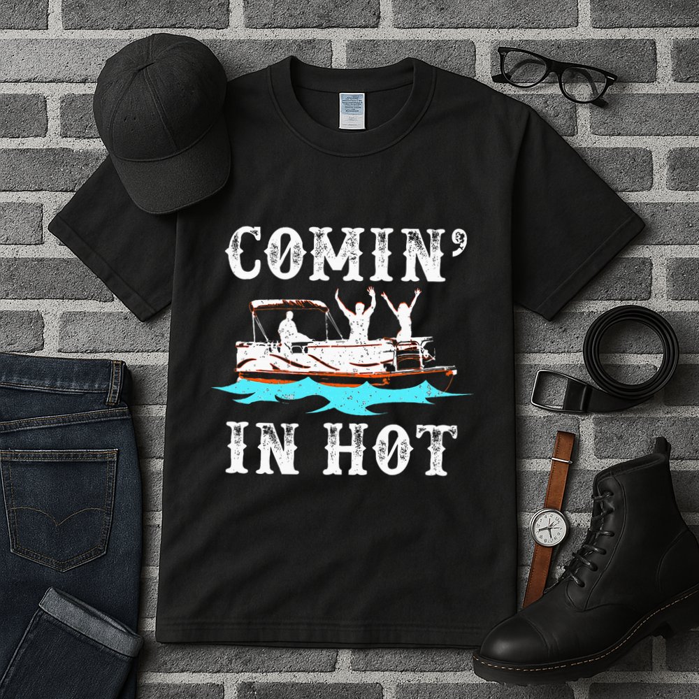Comin In Hot Funny Pontoon Boat River Lake Boating Gift Idea Tall T-Shirt