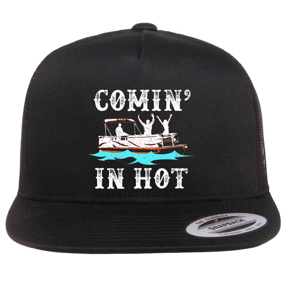 Comin In Hot Funny Pontoon Boat River Lake Boating Gift Idea Flat Bill Trucker Hat