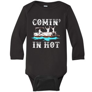 Comin In Hot Funny Pontoon Boat River Lake Boating Gift Idea Baby Long Sleeve Bodysuit