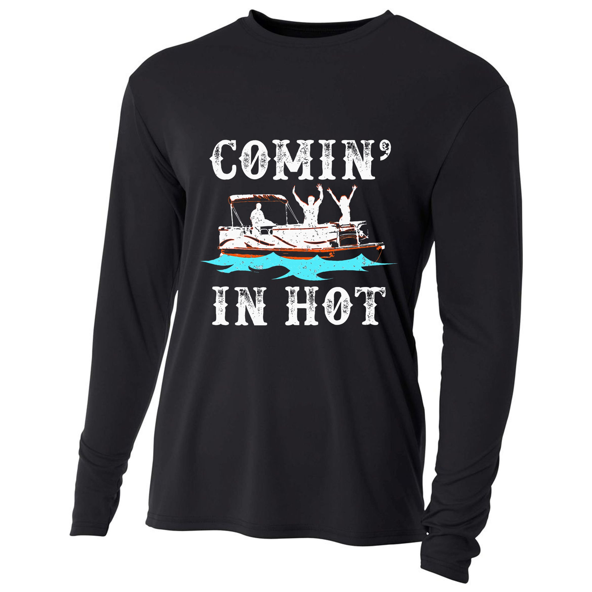 Comin In Hot Funny Pontoon Boat River Lake Boating Gift Idea Cooling Performance Long Sleeve Crew