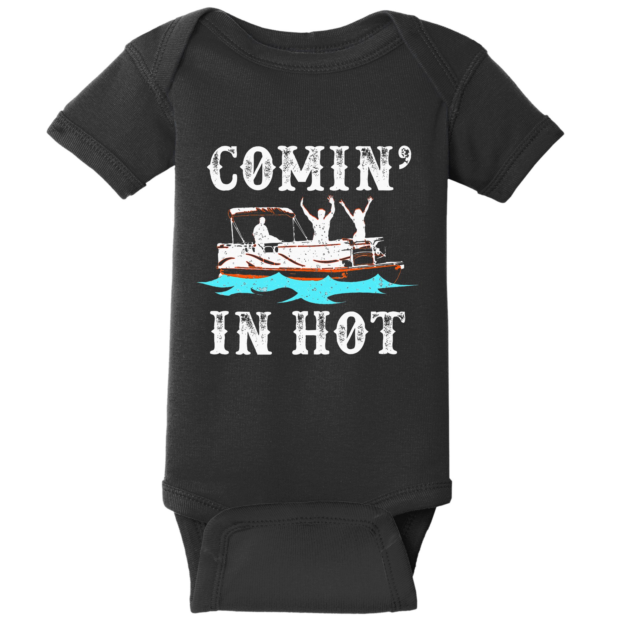 Comin In Hot Funny Pontoon Boat River Lake Boating Gift Idea Baby Bodysuit