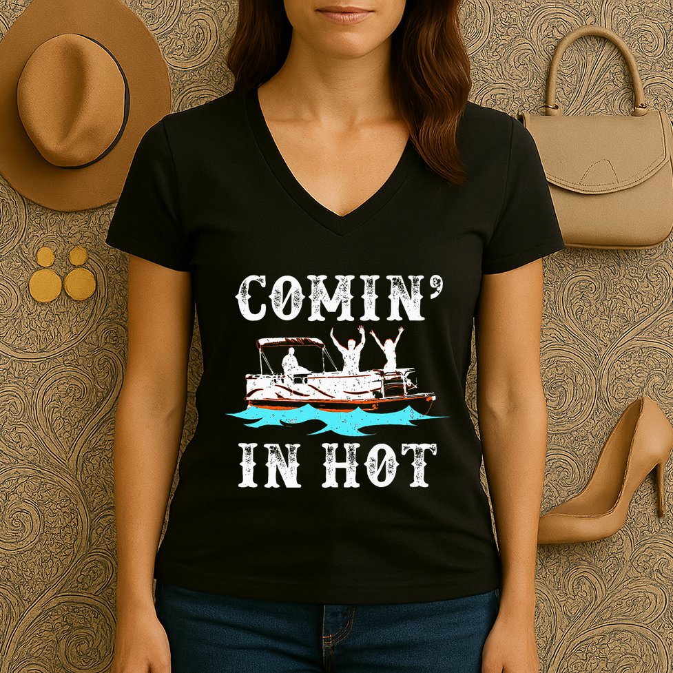 Comin In Hot Funny Pontoon Boat River Lake Boating Gift Idea Women's V-Neck T-Shirt