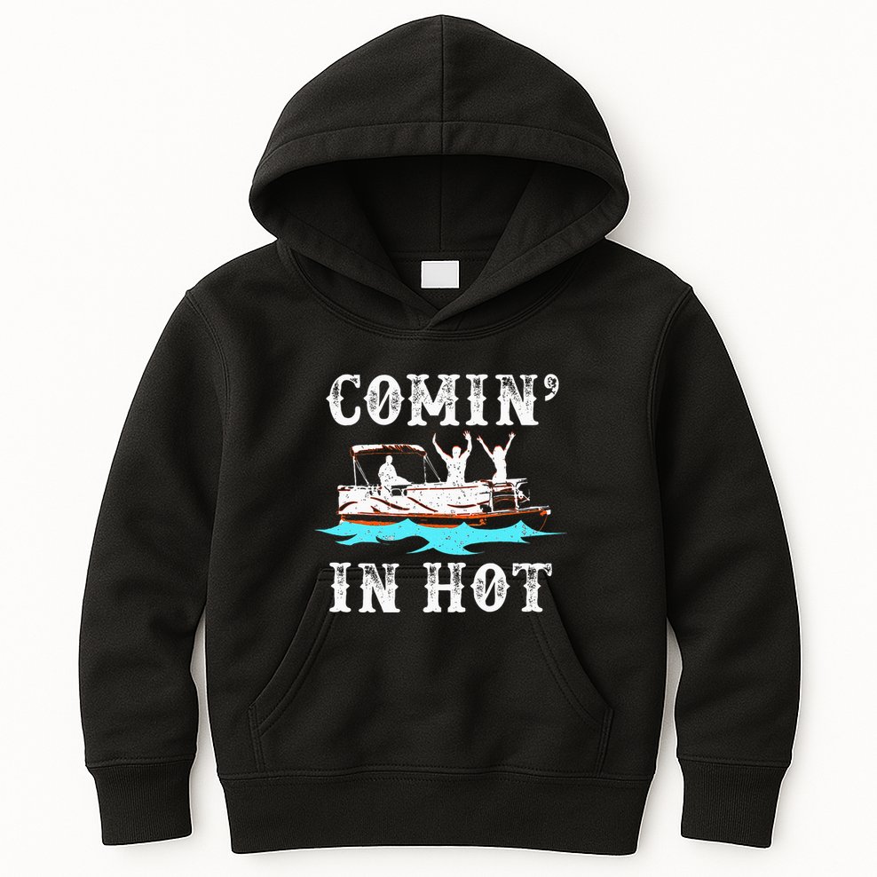 Comin In Hot Funny Pontoon Boat River Lake Boating Gift Idea Kids Hoodie