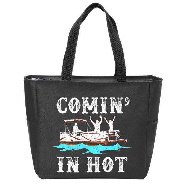 Comin In Hot Funny Pontoon Boat River Lake Boating Gift Idea Zip Tote Bag