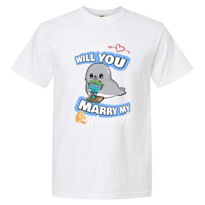 Cute Seal Wedding Offer Daddy Will You Marry My Mommy Gift Garment-Dyed Heavyweight T-Shirt