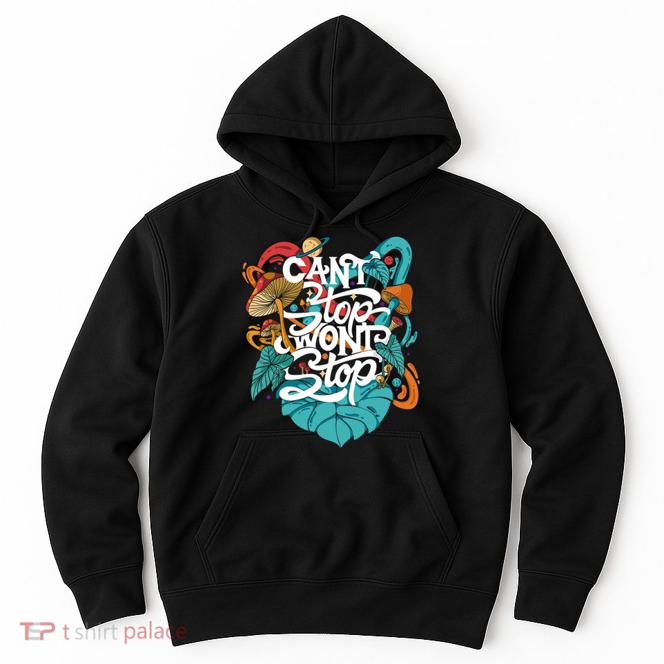 Can't Stop Won't Stop Hoodie