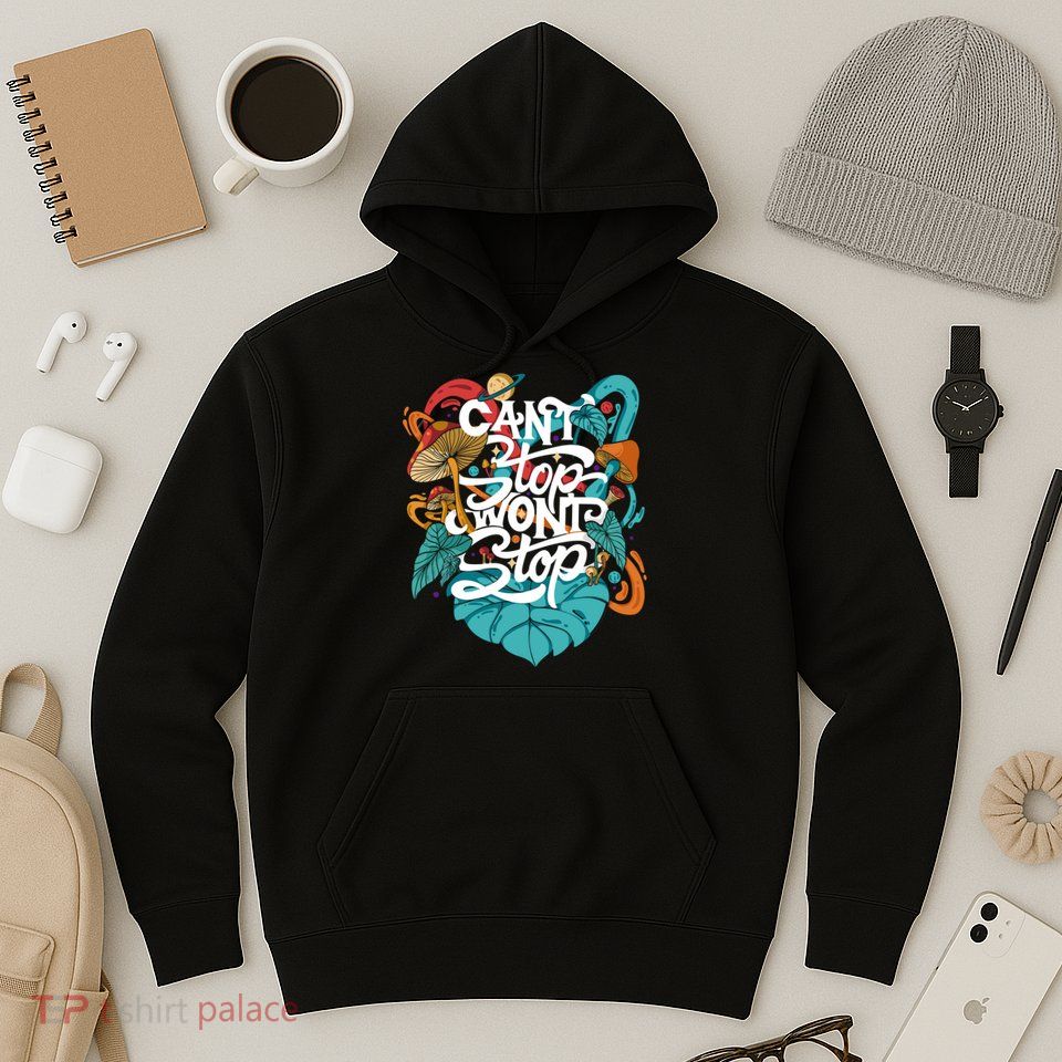 Can't Stop Won't Stop Hoodie