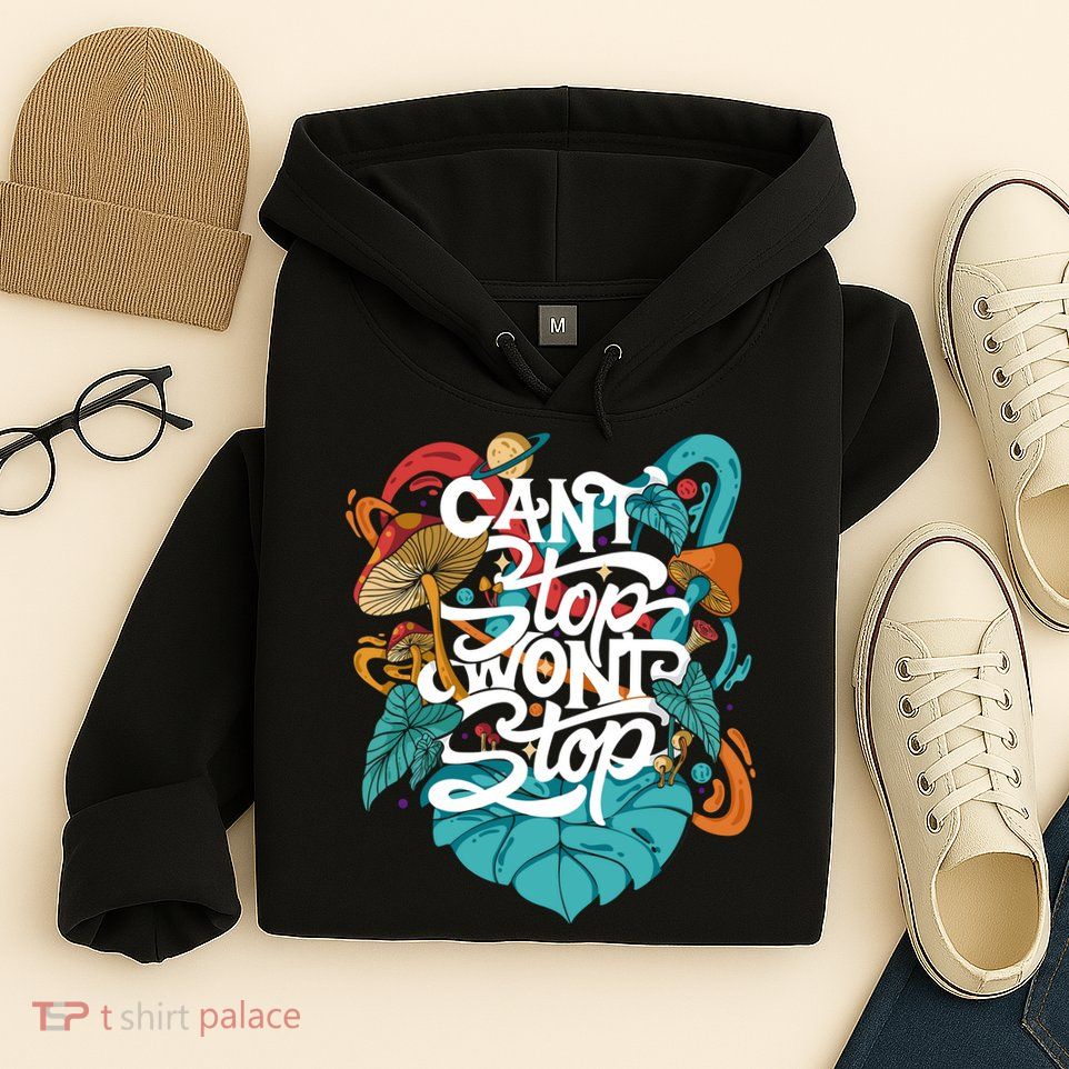 Can't Stop Won't Stop Hoodie