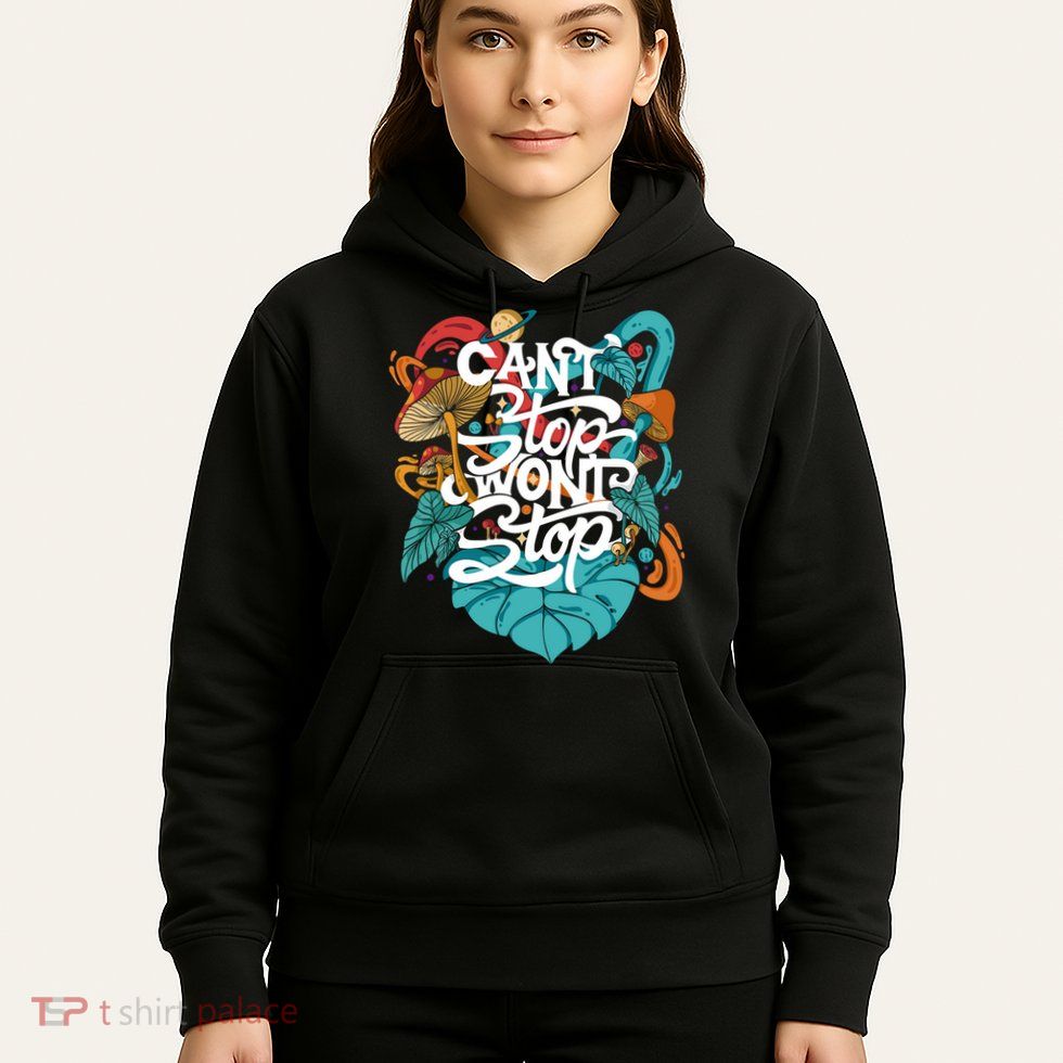 Can't Stop Won't Stop Hoodie