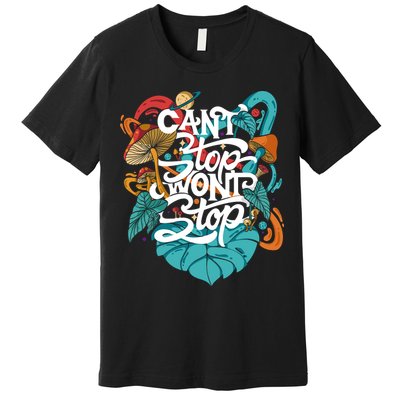 Can't Stop Won't Stop Premium T-Shirt