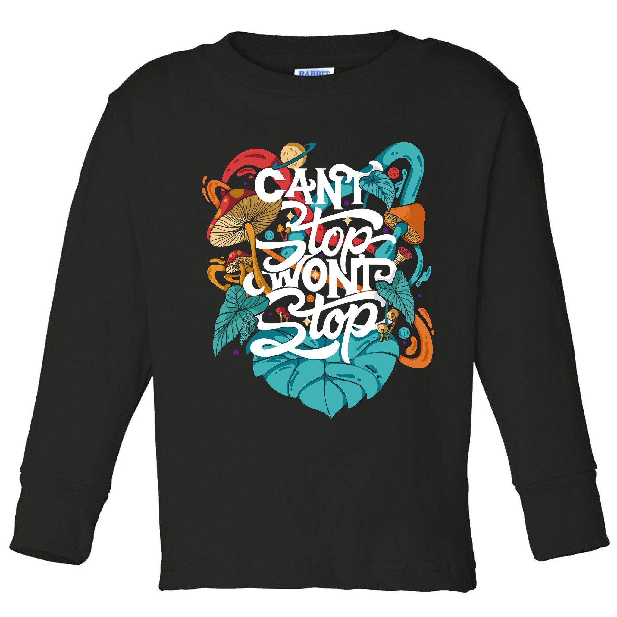 Can't Stop Won't Stop Toddler Long Sleeve Shirt
