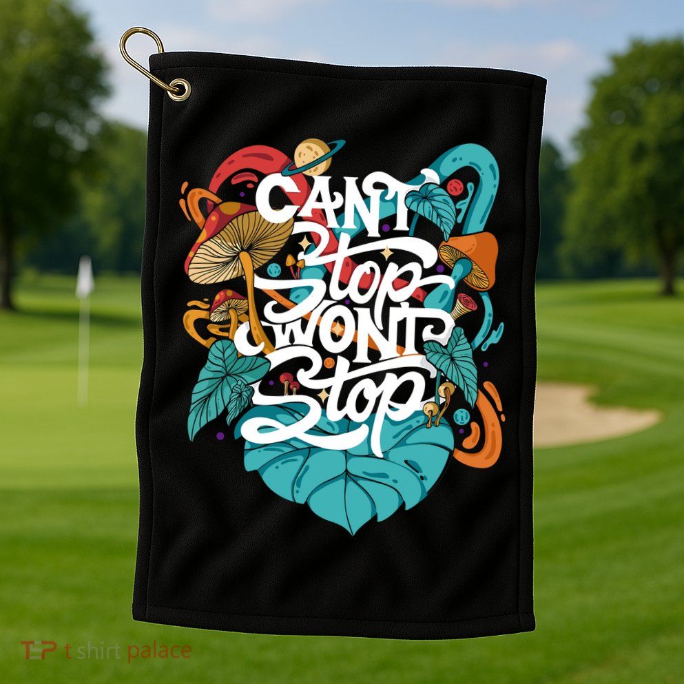 Can't Stop Won't Stop Golf Towel