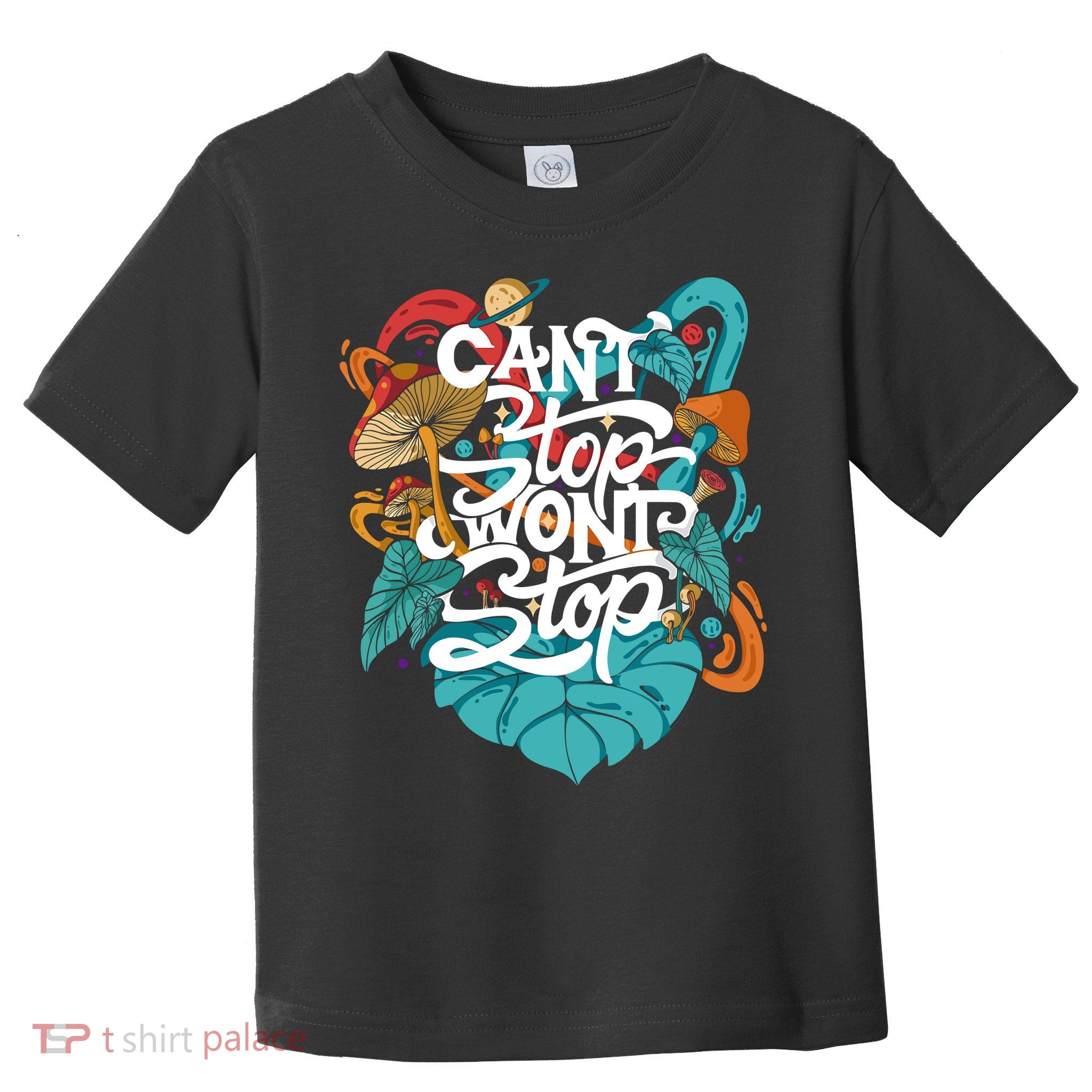 Can't Stop Won't Stop Toddler T-Shirt